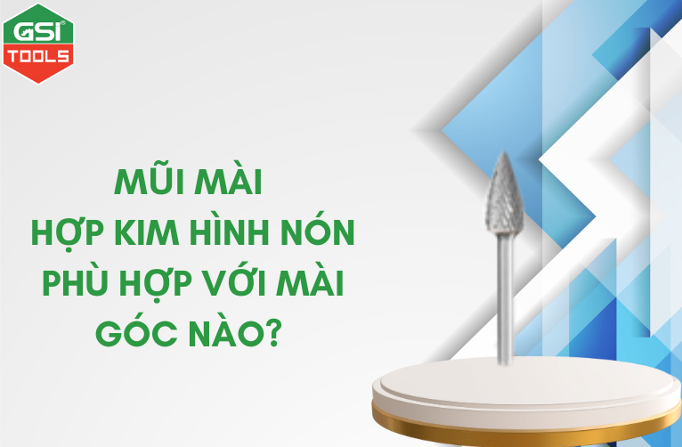 Mũi mài hợp kim hình nón thích hợp với việc mài góc nào?