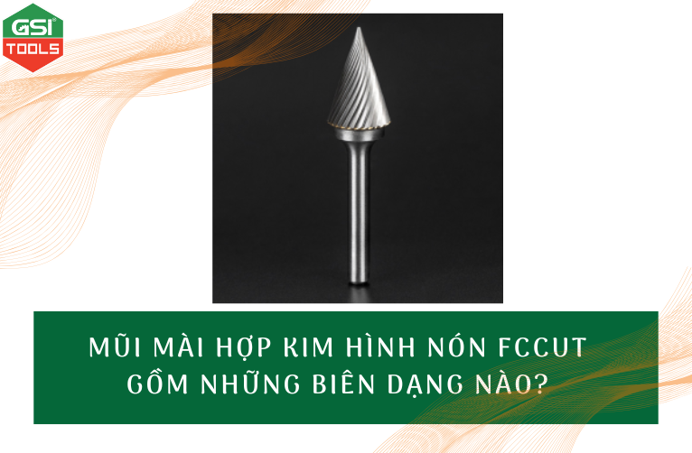 Mũi mài hợp kim hình nón FCCut gồm những biên dạng nào?